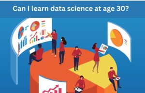 Read more about the article Can I learn Data Science at Age 30?