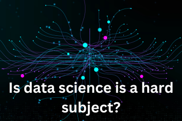 Read more about the article Is data science is a hard subject?