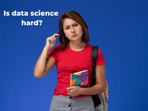 Read more about the article Is data science hard?