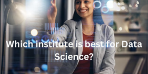 Read more about the article Which institute is best for Data Science?