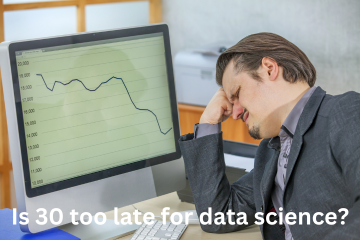 Read more about the article Is 30 too late for data science?