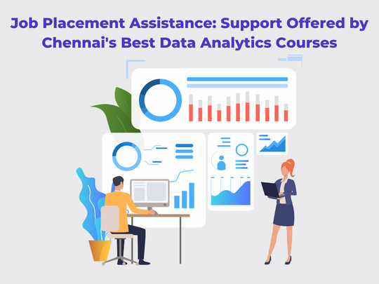 Read more about the article Job Placement Assistance: Support Offered by Chennai’s Best Data Analytics Courses